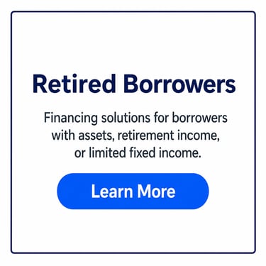 Financing solutions for retired borrowers with assets and fixed retirement income with a learn more button.