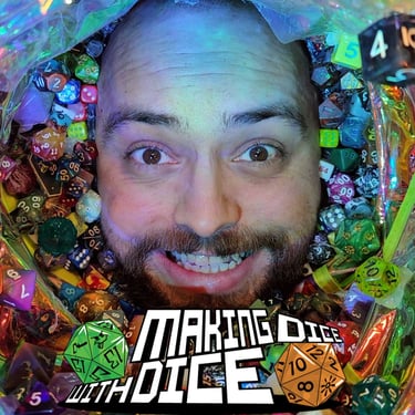 Making Dice With Dice, Roll For Dice, blah blah blah