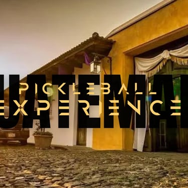 Pickleball retreat in Antigua Guatemala with The Pickleball Experience – April Vacation