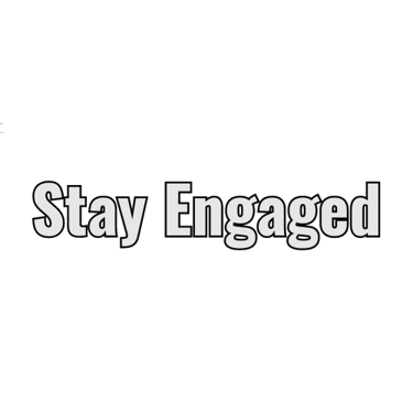 Stay Engaged