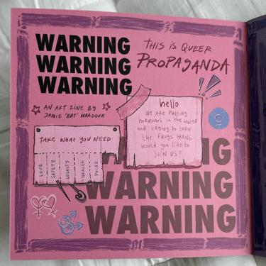 Zine page, text says 'warning, this is queer propaganda, an art zine by Jamie Bat Wardour'.