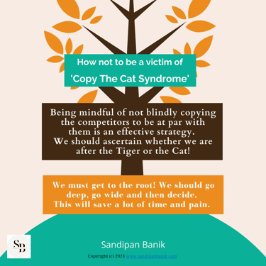 Copy the cat syndrome - Quote by Sandipan Banik - www.sandipanbanik.com