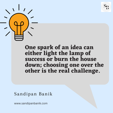 Idea trade off is critical for success - Quote by Sandipan Banik - www.sandipanbanik.com