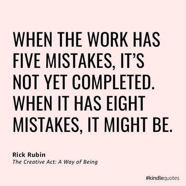 a kindle quote from Rick Rubin The Creative Act: A Way of Being