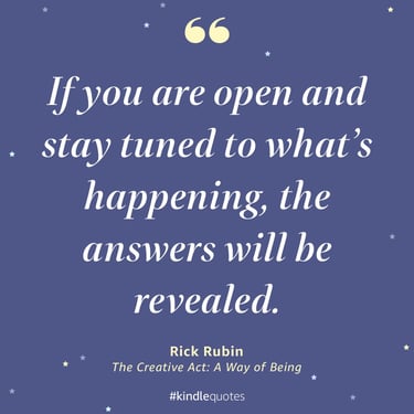 a kindle quote from Rick Rubin The Creative Act: A Way of Being