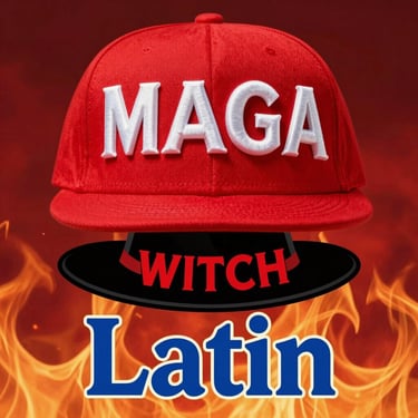 MAGA is WITCH in Latin
