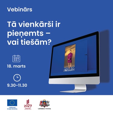 Vebināra baneris ar tekstu “Tā vienkārši ir pieņemts – vai tiešām?”; datums 18. marts, laiks 9.30