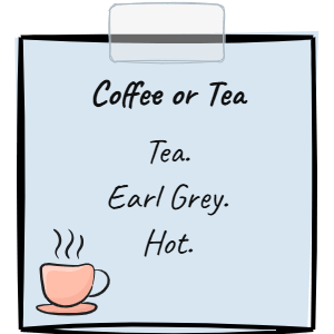 Coffee or tea: Tea. Earl Grey. Hot.