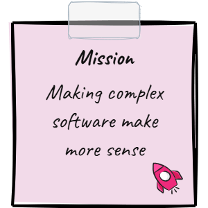 Mission: Making complex software make more sense.