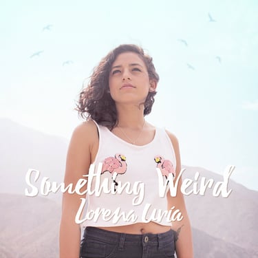 Portada del sencillo "Something Weird" de Lorena Uría, publicado en 2015.