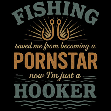 Vintage "Fishing Saved Me from Becoming a Pornstar, Now I'm Just a Hooker" design with double fishin