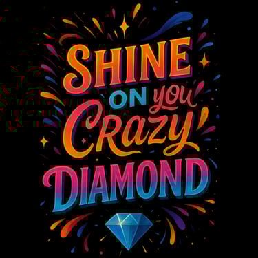 Bold design with “Shine On You Crazy Diamond” in vibrant 3D lettering with sparkles and a gem icon