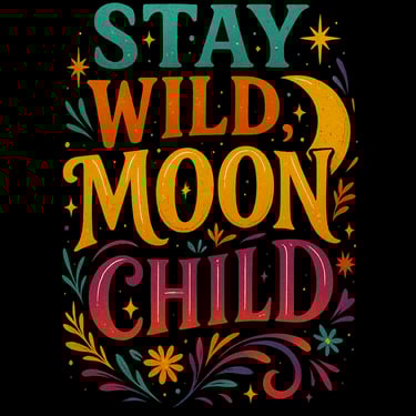 Colorful boho design with “Stay Wild Moon Child” text, stars, florals, and crescent moon on black