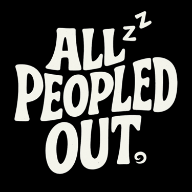 Distressed text reads “All Peopled Out” with small “Zzz” marks for a tired vibe.