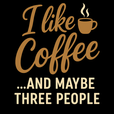 Funny coffee shirt with I like coffee and maybe three people in brown text