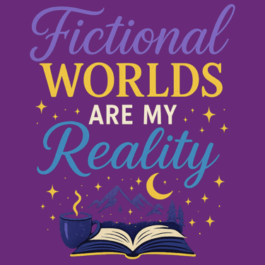 Text reads “Fictional Worlds Are My Reality” with stars, book, moon, and coffee mug.