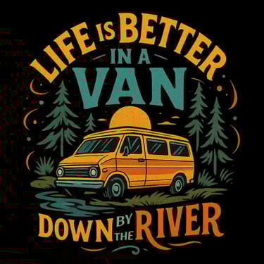 Retro van by the river with text "Life is Better in a Van Down by the River"