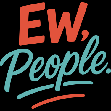 Retro text says “Ew, People.” in bold red and teal lettering with clean underline strokes