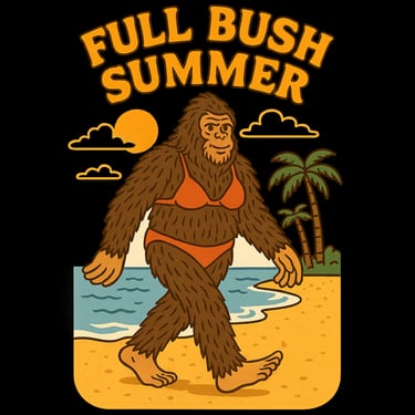 Cartoon bigfoot in a bikini walking on the beach with bold retro text: Full Bush Summer