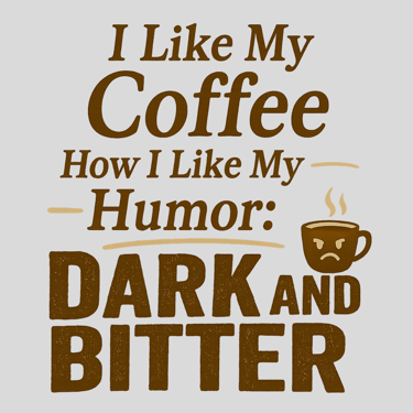 Angry coffee mug with bold text saying 'Dark and Bitter' in vintage style
