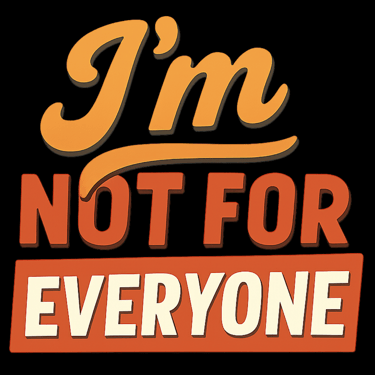 Bold retro text reading “I’m Not for Everyone” in orange and red tones