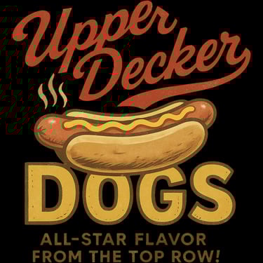 Vintage hot dog graphic with text “Upper Decker Dogs – All-Star Flavor From the Top Row!”