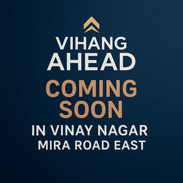 VIHANG AHEAD VINAY NAGAR MIRA ROAD EAST, VIHANG VINAY NAGAR MIRA ROAD EAST, VIHANG GROUP VINAY NAGAR MIRA ROAD EAST