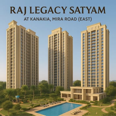 RAJ LEGACY SATYAM MIRA ROAD EAST, RAJ LEGACY MIRA ROAD EAST, RAJ REALTY, NEW PROJECT, KANAKIA, MIRA ROAD EAST