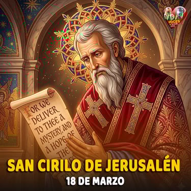 18 de marzo. San Cirilo de Jerusalén. Doctor de la Iglesia (+ 386)