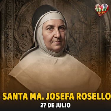 Santo de hoy 27 de julio. Santa María Josefa Rosello, Fundadora (+ 1880)
