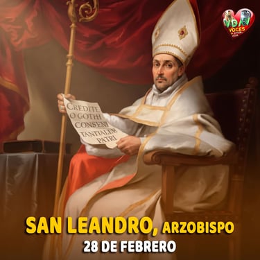 28 de febrero. San Leandro. Arzobispo (+600)