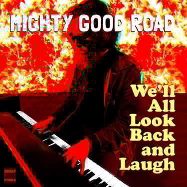 alt="Man at piano in flames, cover art for song "We'll All Look Back and Laugh" by Mighty Good Road"