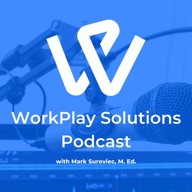 Logo for WorkPlay Solutions Podcast with host Mark Suroviec, M.Ed.