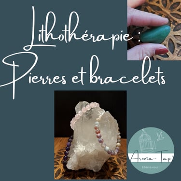 lithothérapie pierres naturelles bracelets géodes quartz
