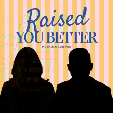 Raised You Better mother and son podcast cover art with silhouettes over yellow stripes.