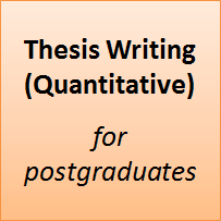 Thesis Writing (Quantitative) for Postgraduates.