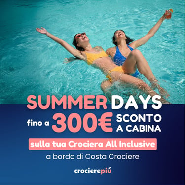 Crocierepiù Summer Days: fino a 300€ di sconto a cabina su crociere All Incl. Costa Croci