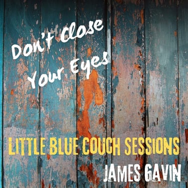 Don't Close Your Eyes (Little Blue Couch Sessions) - Single