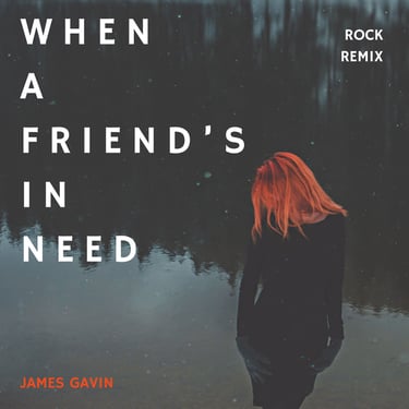 When a Friend's in Need (Rock Remix)