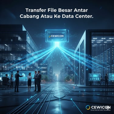Transfer file besar antar cabang atau ke Data Center