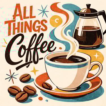 Retro style illustration of a steaming coffee cup and french press with 'All Things Coffee' typography.