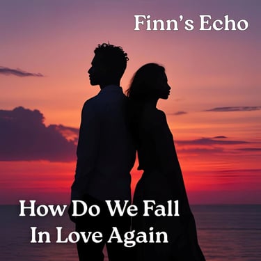 How Do We Fall In Love Again by Finn's Echo