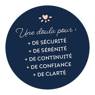 Une doula pour plus de sécurité, de sérénité, de continuité, de confiance et de clarté
