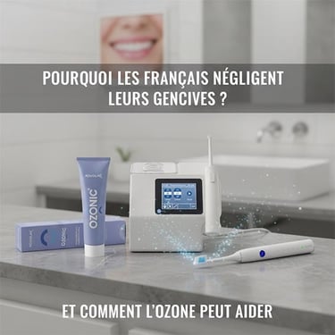 Pourquoi les Français négligent leurs gencives et comment l’ozone peut aider hygiene-precision.com