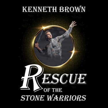 Rescue of the Stone Warriors an exciting action adventure Fantasy novel by Kenneth Brown