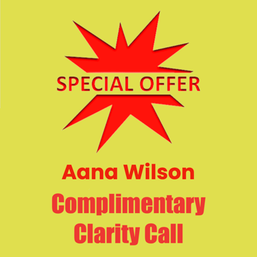 SPECIAL OFFER, Complimentary Call with Aana Wilson