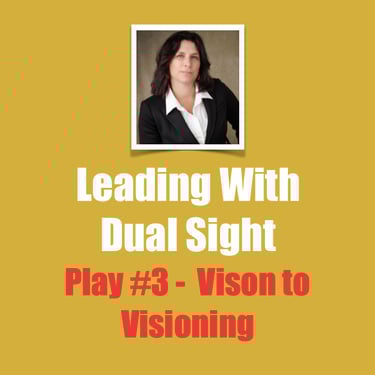 Dr. Pam Denton, Play #3 - Vision to Visioning