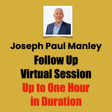 Joseph Paul Manley, โจFollow Up Virtual Session, Up to One Hour in Duration