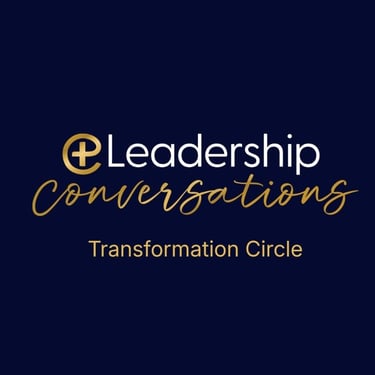 Leadership Conversations, Transformation Circle