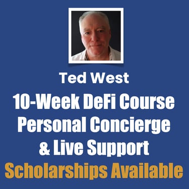 Ted West 10-Week DeFi Course Personal Concierge and Live Support Scholarships Available